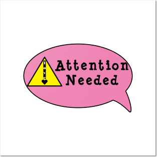 Attention Needed Posters and Art